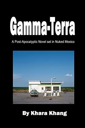 Stock image for Gamma-Terra: A Post-Apocalyptic Novel set in (Nuked) New Mexico for sale by THE SAINT BOOKSTORE