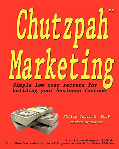 9781456381288: Chutzpah Marketing: Simple Low Cost Secrets to Building Your Business Fortune