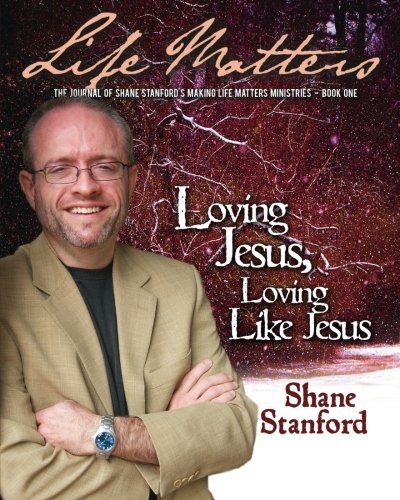 Life Matters: Book One: The Journal for Shane Stanford's Making Life Matter Ministries (9781456387426) by Stanford, Shane