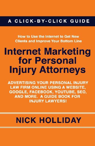 Beispielbild fr Internet Marketing for Personal Injury Attorneys: Advertising Your Personal Injury Law Firm Online Using a Website, Google, Facebook, Youtube, Seo, an zum Verkauf von ThriftBooks-Dallas