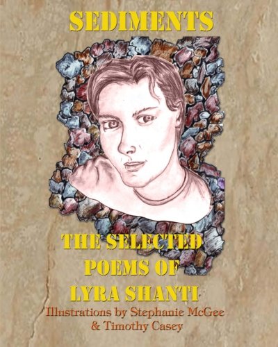 Beispielbild fr Sediments: The Selected Poems of Lyra Shanti zum Verkauf von Revaluation Books