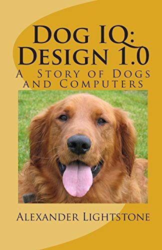 Beispielbild fr Dog IQ: Design 1.0: A Story of Dogs and Computers zum Verkauf von THE SAINT BOOKSTORE