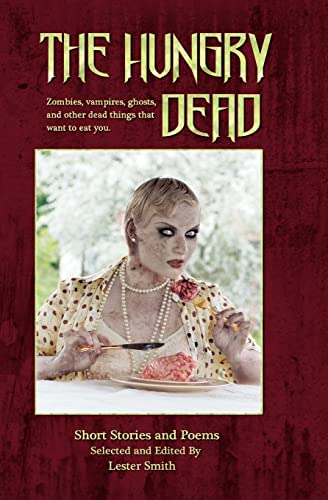 9781456391836: The Hungry Dead: Zombies, vampires, ghosts, and other dead things that want to eat you