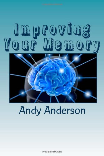 Improving Your Memory: Discover The Never-Forgetting-Anything Tips & Tricks! (9781456398767) by Anderson, Andy