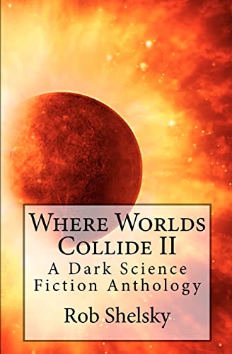 Stock image for Where Worlds Collide II A Dark Science Fiction Anthology Volume 2 for sale by PBShop.store US