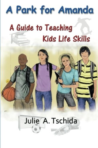 Stock image for A Park for Amanda: A Guide to Teaching Kids Life Skills (Volume 1) for sale by Revaluation Books