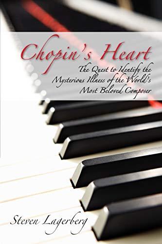 Stock image for Chopin's Heart : The Quest to Identify the Mysterious Illness of the World's Most Beloved Composer for sale by Better World Books