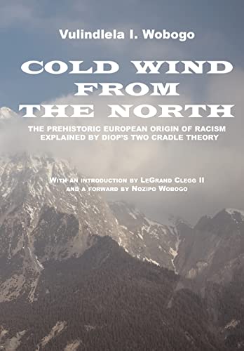 9781456403300: Cold Wind from the North: The Pre-Historic European Origin of Racism, Explained by Diop's Two Cradle Theory