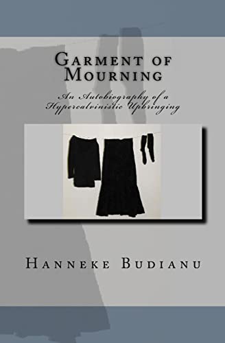 Stock image for Garment of Mourning: An Autobiography of an Extreme Calvinistic Upbringing: Volume 1 for sale by WorldofBooks