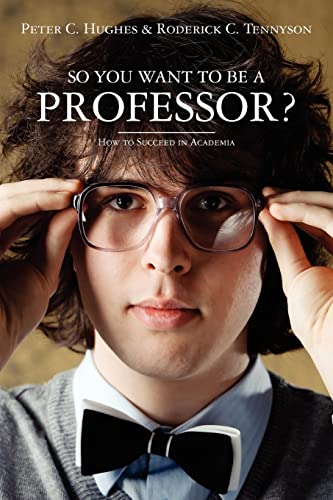 Stock image for So you want to be a Professor?: How to Succeed in Academia for sale by WorldofBooks