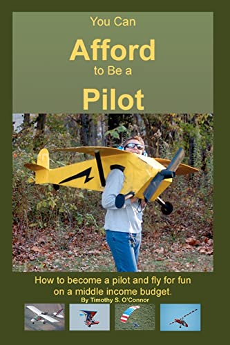 Stock image for You Can Afford To Be A Pilot: How To Become A Pilot And Fly For Fun On A Middle Income Budget for sale by HPB-Diamond