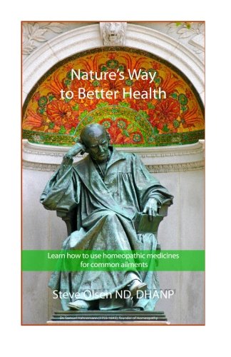 9781456411794: Homeopathy: Nature's Way to Better Health: Learn How to Use Homeopathic Medicines to Treat Common Ailment