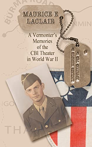 Stock image for Maurice E. LaClair: A Vermonter's Memories of the CBI Theater in World War II for sale by ThriftBooks-Dallas