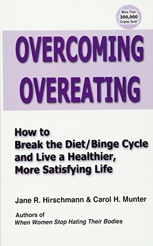 Imagen de archivo de Overcoming Overeating: How to Break the Diet/Binge Cycle and Live a Healthier, More Satisfying Life a la venta por Your Online Bookstore