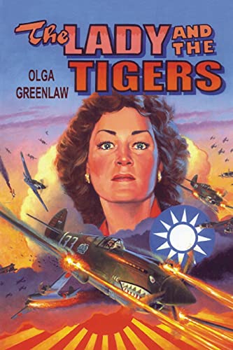 9781456415327: The Lady and the Tigers: The Story of the Remarkable Woman Who Served with the Flying Tigers in Burma and China, 1941-1942