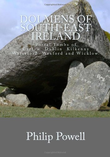 Stock image for Dolmens of South-East Ireland: The Portal Tombs of counties Carlow,Dublin,Kilkenny,Waterford,Wexford and Wicklow. for sale by Revaluation Books