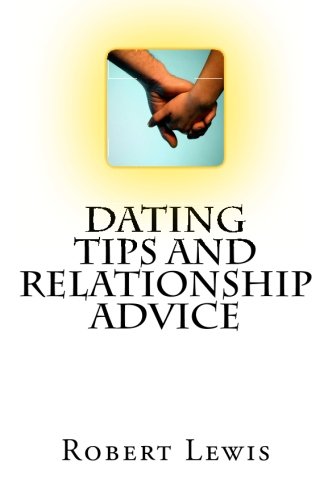 Dating Tips and Relationship Advice (9781456418229) by Lewis, Robert