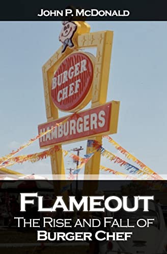 9781456418632: Flameout: The Rise and Fall of Burger Chef