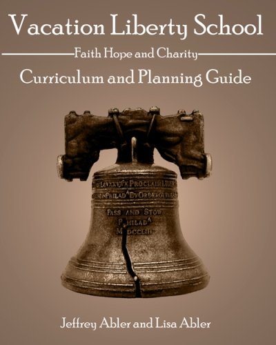 Stock image for Vacation Liberty School - Faith, Hope, and Charity: Curriculum and Planning Guide for sale by ThriftBooks-Dallas