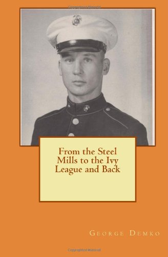 9781456420413: From the Steel Mills to the Ivy League and Back