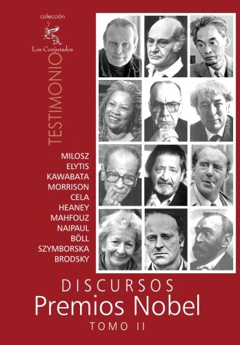 Discursos Premios Nobel: Tomo II (Spanish Edition) (9781456421670) by Milosz, Czeslaw; Elytis, Odiseas; Kawabata, Yasunari; Morrison, Toni; Cela, Camilo JosÃ©; Heaney, Seamus; Mahfouz, Naguib; Naipaul, V.S; BÃ¶ll,...