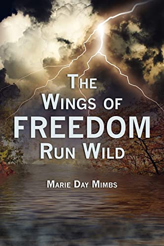 9781456423452: The Wings of Freedom Run Wild