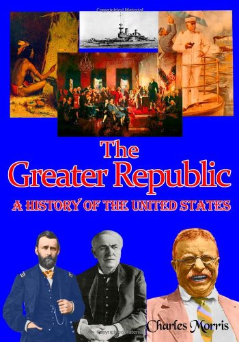 9781456425913: The Greater Republic: A History of the United States (Timeless Classic Books)