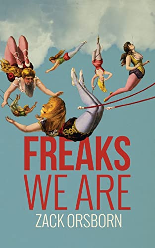 9781456431037: Freaks We Are: A Novel