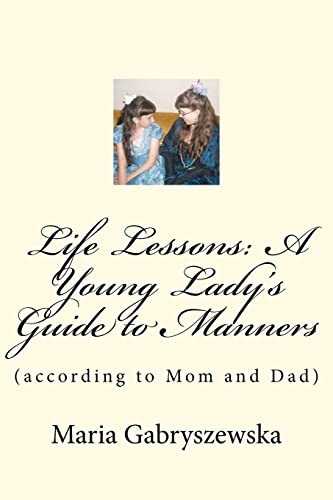 Beispielbild fr Life Lessons: A Young Ladys Guide to Manners (according to Mom and Dad) zum Verkauf von Ergodebooks