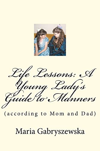 9781456436612: Life Lessons: A Young Lady's Guide to Manners (According to Mom and Dad)