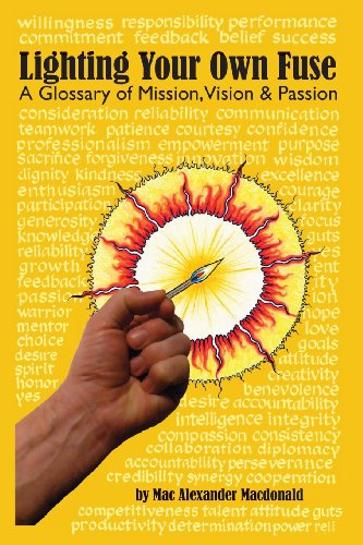 9781456444341: Lighting Your Own Fuse - A Glossary of Mission, Vision, and Passion: (NEWLY REVISED)