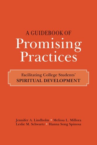 Beispielbild fr A Guidebook of Promising Practices: Facilitating College Students' Spiritual Development zum Verkauf von Wonder Book