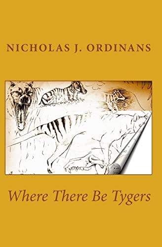 Where There Be Tygers - Nicholas J. Ordinans, Nicholas J. Ordinans