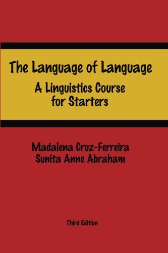 The Language of Language: A Linguistics Course for Starters - Cruz-Ferreira, Madalena und Anne Abraham Sunita