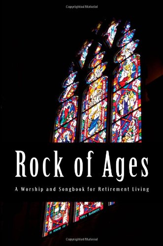 Stock image for Rock of Ages: A Worship and Songbook for Retirement Living for sale by ThriftBooks-Atlanta