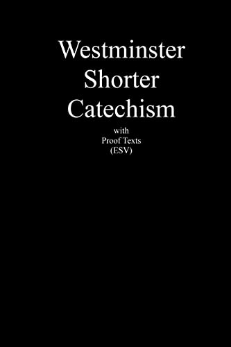 9781456465643: Westminster Shorter Catechism with Proof Texts (ESV): An aid for study of the Holy Bible