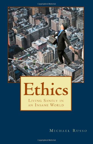 9781456466640: Ethics: Living Sanely in an Insane World