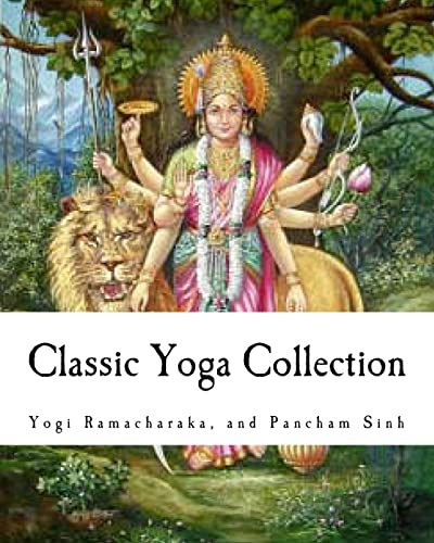 Classic Yoga Collection: A Collection on Developing your Spiritual Consciousness (9781456467470) by Ramacharaka, Yogi; Sinh, Pancham