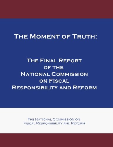 Beispielbild fr The Moment of Truth: The Final Report of the National Commission on Fiscal Responsibility and Reform zum Verkauf von Revaluation Books