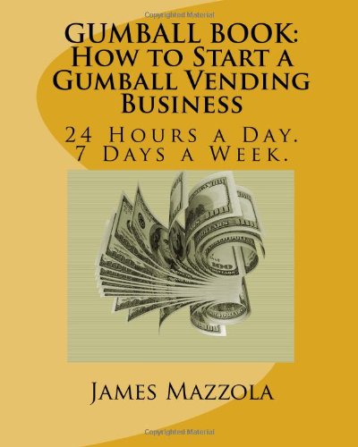 Beispielbild fr GUMBALL BOOK - How to Start a Gumball Vending Business zum Verkauf von dsmbooks