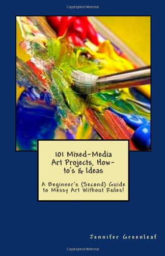 101 Mixed-Media Art Projects, How-to's & Ideas (9781456469818) by Greenleaf, Jennifer