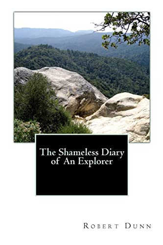 The Shameless Diary of An Explorer (9781456470463) by Dunn, Robert