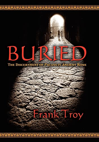 9781456471651: Buried: The Discernment of Pagans in Ancient Rome
