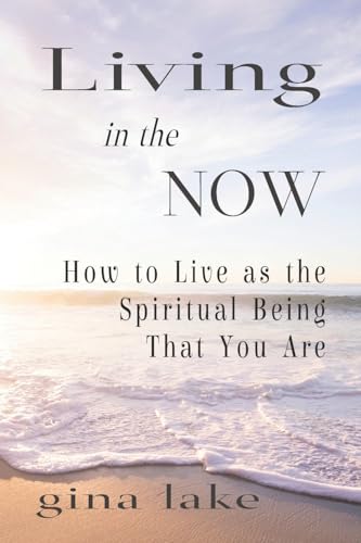 9781456472115: Living in the Now: How to Live as the Spiritual Being That You Are