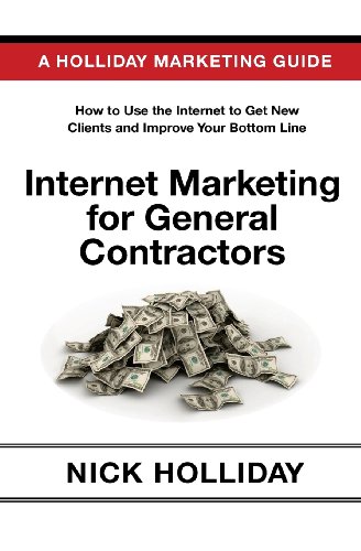 Beispielbild fr Internet Marketing for General Contractors: Advertising Your General Contracting Firm Online Using a Website, Google, Facebook, Youtube, Angie's List, zum Verkauf von ThriftBooks-Dallas