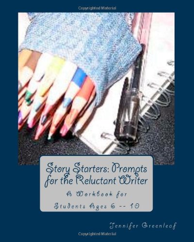 Story Starters: Prompts for the Reluctant Writer (9781456476984) by Greenleaf, Jennifer