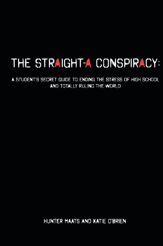 9781456477141: The Straight-A Conspiracy: A Student's Secret Guide to Ending the Stress of High School and Totally Ruling the World