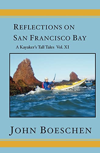 Stock image for Reflections on San Francisco Bay: A Kayaker's Tall Tales for sale by St Vincent de Paul of Lane County