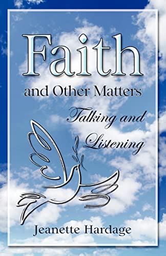 Faith and Other Matters: Talking and Listening (9781456478612) by Hardage, Jeanette