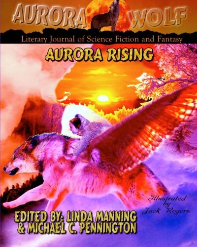 Beispielbild fr Aurora Rising: Aurora Wolf Literary Journal of Science Fiction and Fantasy: Volume 2 zum Verkauf von Revaluation Books